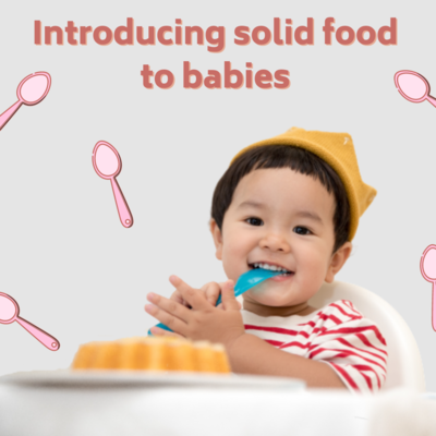 INTRODUCING SOLID FOOD TO BABIES