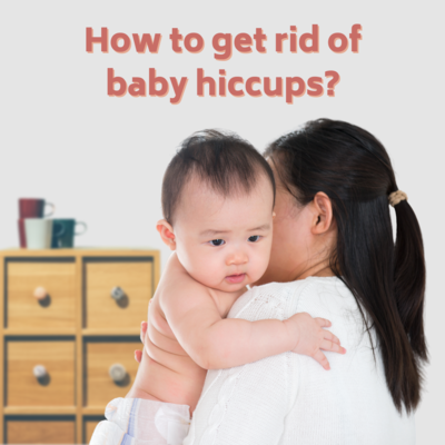 HOW TO GET RID OF BABY HICCUPS?